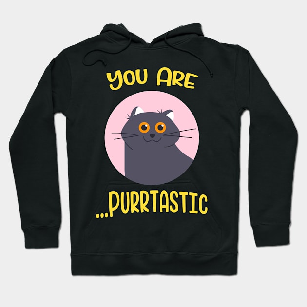 You are Purrtastic Cute Funny Cat Kitty Feline Pun Hoodie by Foxxy Merch